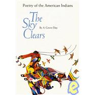 Sky Clears Poetry of the American Indians by Day, A. Grove; Day, Grove A., 9780803250475