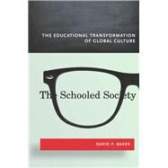 The Schooled Society by Baker, David P., 9780804790475