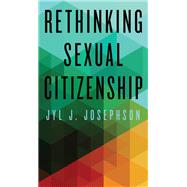 Rethinking Sexual Citizenship by Josephson, Jyl J., 9781438460475