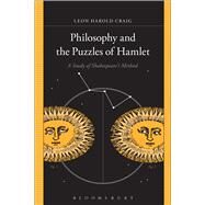 Philosophy and the Puzzles of Hamlet A Study of Shakespeare's Method by Craig, Leon Harold, 9781628920475