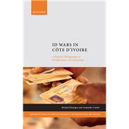 ID Wars in C�te d'Ivoire A Political Ethnography of Identification and Citizenship by Ban�gas, Richard; Cutolo, Armando, 9780192870476