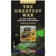 The Greatest War - Volume II D-Day and the Assault on Europe by Astor, Gerald, 9780446610476