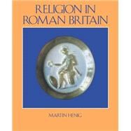 Religion in Roman Britain by Henig; MARTIN, 9780713460476