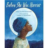 Before She Was Harriet by Cline-Ransome, Lesa; Ransome, James E., 9780823420476