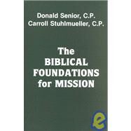 The Biblical Foundations for Mission by Senior, Donald, 9780883440476