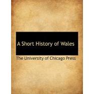 A Short History of Wales by The University of Chicago Press, Univers, 9781140500476