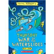 Thursday – War of the Waterslides (Total Mayhem #4) by Lazar, Ralph; Lazar, Ralph, 9781338770476