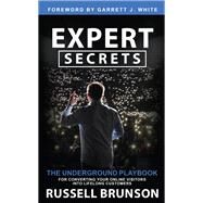 Expert Secrets The Underground Playbook for Converting Your Online Visitors into Lifelong Customers by Brunson, Russell, 9781401960476