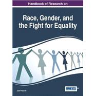 Handbook of Research on Race, Gender, and the Fight for Equality by Prescott, Julie, 9781522500476