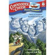 Commander in Cheese Super Special #1: Mouse Rushmore by Leavitt, Lindsey; Ford, AG, 9781524720476