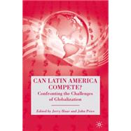 Can Latin America Compete? : Confronting the Challenges of Globalization by Haar, Jerry, 9780230610477