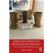 Displaced Things by Dudley; Sandra, 9780415840477