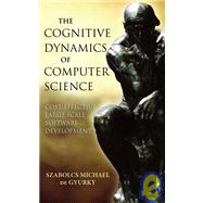 The Cognitive Dynamics of Computer Science Cost-Effective Large Scale Software Development by de Gyurky, Szabolcs Michael; Tarbell, Mark A., 9780471970477