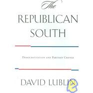 The Republican South: Democratization and Partisan Change by Lublin, David, 9780691130477