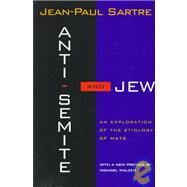 Anti-Semite and Jew An Exploration of the Etiology of Hate by SARTRE, JEAN-PAUL, 9780805210477