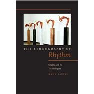 The Ethnography of Rhythm Orality and Its Technologies by Saussy, Haun, 9780823270477