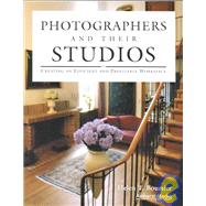 Photographers and Their Studios Creating an Efficient and Profitable Workspace by Boursier, Helen T, 9781584280477