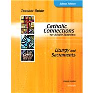 Catholic Connections Liturgy and Sacraments: School Edition by Shahin, Gloria, 9781599820477