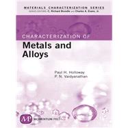 Characterization of Metals and Alloys by Holloway, Paul H.; Vaidyanathan, P. N.; Brundle, C. Richard; Evans, Charles A., Jr., 9781606500477