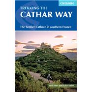 Trekking the Cathar Way The Sentier Cathare in Southern France by Sleet, Nell; Smith, Luke, 9781786310477