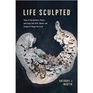 Life Sculpted by Anthony J. Martin, 9780226810478