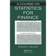 A Course on Statistics for Finance by Stanley L. Sclove, 9781315360478