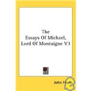 The Essays of Michael, Lord of Montaigne by Florio, John, 9781428600478