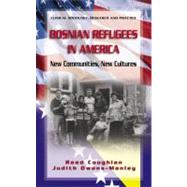Bosnian Refugees in America by Coughlan, Reed; Owens-Manley, Judith, Ph.D., 9781441920478