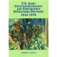 U.s. Army Counterinsurgency and Contingency Operations Doctrine 1942-1976 by United States Army Center of Military History, 9781508650478