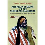 American Indians and the American Imaginary by Strong,Pauline Turner, 9781612050478