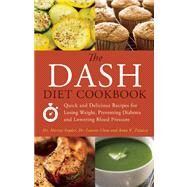 The DASH Diet Cookbook Quick and Delicious Recipes for Losing Weight, Preventing Diabetes, and Lowering Blood Pressure by Snyder, Mariza  ; Clum, Lauren ; Zulaica, Anna  V., 9781612430478