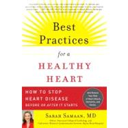 Best Practices for a Healthy Heart How to Stop Heart Disease Before or After It Starts by Samaan MD, FACC, Sarah, 9781615190478