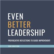 Even Better Leadership Provocative Reflections to Guide Improvement by Christison, Jenn, 9798990770478