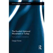 The Kurdish National Movement in Turkey: From Protest to Resistance by Gunes; Cengiz, 9780415680479