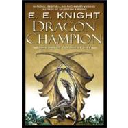 Dragon Champion Book One of the Age of Fire by Knight, E.E., 9780451460479