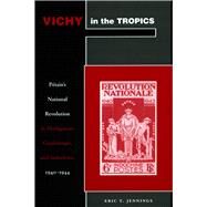 Vichy in the Tropics by Jennings, Eric T., 9780804750479