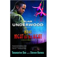 In the Night of the Heat A Tennyson Hardwick Novel by Underwood, Blair; Due, Tananarive; Barnes, Steven, 9781416570479