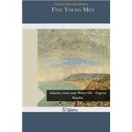 Five Young Men by Brown, Charles Reynolds, 9781505500479