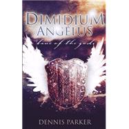 Dimidium Angelus by Parker, Dennis, 9781522880479