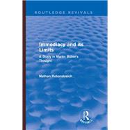 Immediacy and its Limits (Routledge Revivals): A Study in Martin Buber's Thought by Nathan Rotenstreich;, 9780415570480