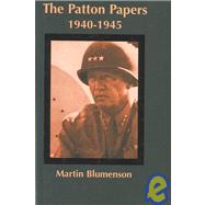 The Patton Papers 1940-1945 by Patton, George S.; Blumenson, Martin, 9780735100480