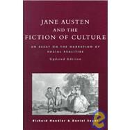 Jane Austen and the Fiction of Culture An Essay on the Narration of Social Realities by Handler, Richard; Segal, Daniel, 9780847690480