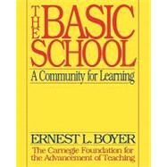The Basic School A Community for Learning by Boyer, Ernest L, 9780931050480