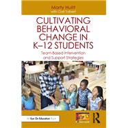 Cultivating Behavioral Change in K12 Students by Marty Huitt; Gail Tolbert, 9781032620480
