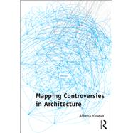 Mapping Controversies in Architecture by Yaneva,Albena, 9781138270480