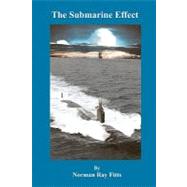The Submarine Effect by Fitts, Norman Ray, 9781438240480