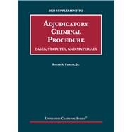 Adjudicatory Criminal Procedure, Cases, Statutes, and Materials, 2023 Supplement(University Casebook Series) by Fairfax, Jr., Roger A., 9798887860480