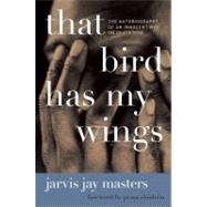 That Bird Has My Wings by Masters, Jarvis Jay, 9780061730481