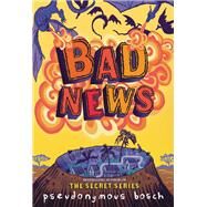 Bad News by Bosch, Pseudonymous, 9780316320481