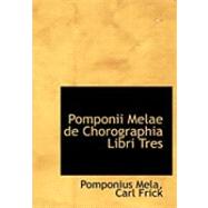 Pomponii Melae De Chorographia Libri Tres by Mela, Carl Frick Pomponius, 9780554850481